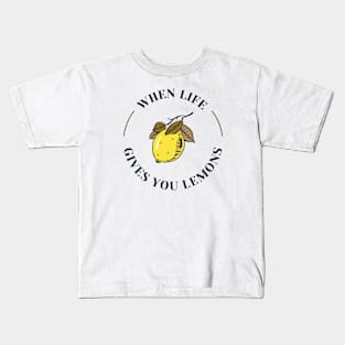 When Life Gives You Lemons Lemon Kids T-Shirt